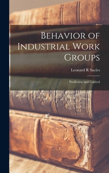 Hardcover Behavior of Industrial Work Groups: Prediction and Control Book