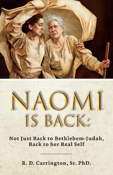 Paperback Naomi Is Back: Not Just to Bethlehem-Judah, Back to Her Real Self Book