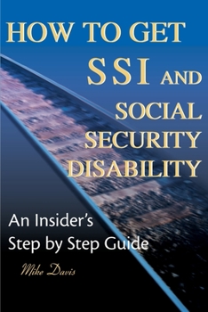 Paperback How to Get SSI & Social Security Disability: An Insider's Step by Step Guide Book
