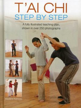 Hardcover T'Ai CHI Step by Step: A Fully Illustrated Teaching Plan, Shown in Over 250 Photographs Book
