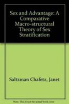 Hardcover Sex and Advantage: A Comparative Macro-Structural Theory of Sex Stratification Book