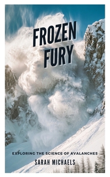 Paperback Frozen Fury: Exploring the Science of Avalanches Book