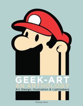 Paperback Geek-Art: An Anthology: Art, Design, Illustration & Pop Culture Book