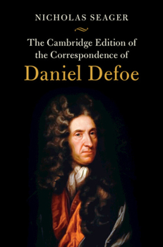 Hardcover The Cambridge Edition of the Correspondence of Daniel Defoe Book