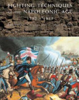 Hardcover Fighting Techniques of the Napoleonic Age, 1792-1815 Book