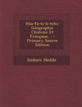 Paperback H?a-fa-ti-li-tchi: G?ographie Chincise Et Fran?aise... [French] Book