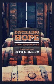 Paperback Distilling Hope: 12 Stories to Distill the 12 Steps Book