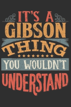 Paperback It's A Gibson You Wouldn't Understand: Want To Create An Emotional Moment For The Gibson Family? Show The Gibson's You Care With This Personal Custom Book