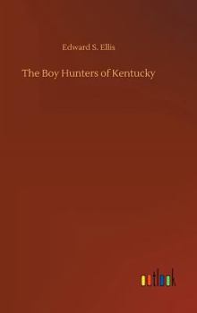 The boy hunters of Kentucky