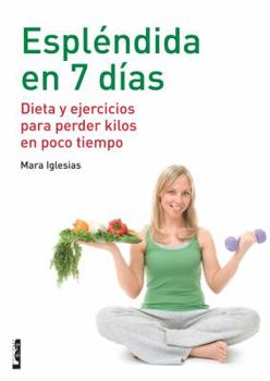 Paperback Espléndida En 7 Días: Dieta Y Ejercicios Para Perder Kilos En Poco Tiempo [Spanish] Book
