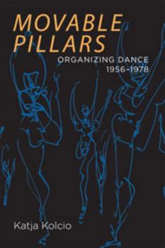 Paperback Movable Pillars: Organizing Dance, 1956-1978 Book