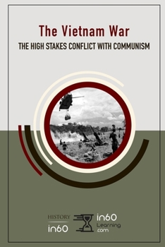 The Vietnam War: The High Stakes Conflict with Communism