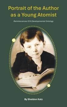 Hardcover Portrait of the Author as a Young Atomist: Reminiscences Of A Developmental Ontology Book