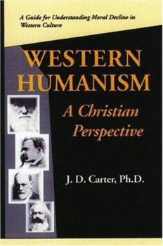 Paperback Western Humanism a Christian Prespective: A Guide for Understanding Moral Decline in Western Culture Book
