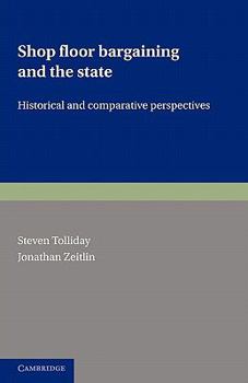 Paperback Shop Floor Bargaining and the State: Historical and Comparative Perspectives Book