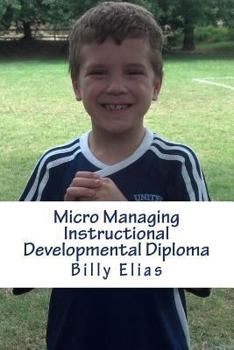 Paperback Micro Managing Instructional Developmental Diploma: Development for the U5 - U7 player Book