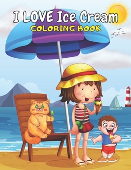 Paperback I Love Ice Cream Coloring Book: This is Different Kinds of ice cream coloring Book-for girls & boys-kids-Adult Also.50 wonderful illustrations. Book