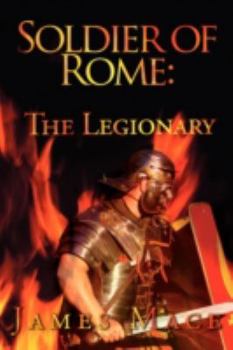 Paperback Soldier of Rome: The Legionary: a Novel of the Twentieth Legion During the Campaigns of Germanicus Caesar Book