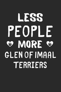 Less People More Glen of Imaal Terriers: Lined Journal, 120 Pages, 6 x 9, Funny Glen of Imaal Terrier Gift Idea, Black Matte Finish (Less People More Glen of Imaal Terriers Journal)