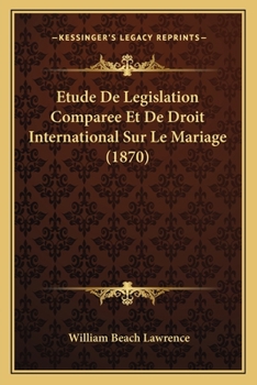 Paperback Etude De Legislation Comparee Et De Droit International Sur Le Mariage (1870) [French] Book