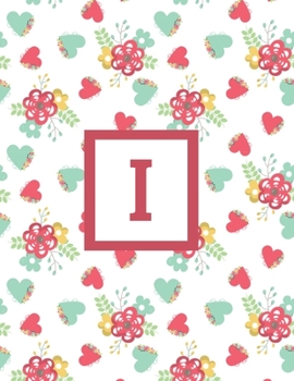 I: Letter Cute Flowers Monogrammed 2020 Weekly Planner For Women Females Girls - January 2020 - December 2020 (8.5"x11")