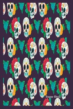Paperback Sugar Skull: Colorful Sugar Skull Jotter, Writing Notebook for Kids and Adults Book