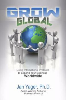 Hardcover Grow Global: Using International Protocol to Expand Your Business Worldwide Book