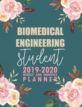 Paperback Biomedical Engineering Student: 2019-2020 Weekly and Monthly Planner Academic Year with Class Timetable Exam Assignment Schedule Record School College Book