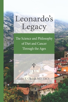 Leonardo's Legacy : The Science and Philosophy of Diet and Cancer Through the Ages