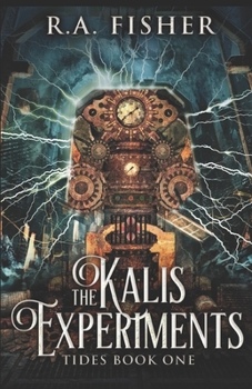 The Kalis Experiments - Book #1 of the Tides
