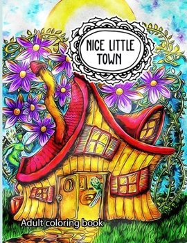 Paperback Nice Little Town Adult Coloring Book: An Coloring Book for Relaxation Book