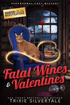 Fatal Wines and Valentines: Paranormal Cozy Mystery - Book #4 of the Harper and Moon Investigations
