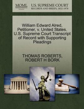 Paperback William Edward Alred, Petitioner, V. United States. U.S. Supreme Court Transcript of Record with Supporting Pleadings Book