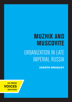 Paperback Muzhik and Muscovite: Urbanization in Late Imperial Russia Book