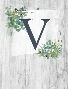 V: Monogram Initial Notebook Letter V | 8.5" x 11" - 100 pages, College Ruled| Rustic, Farmouse, Woodgrain, Floral