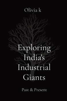 Paperback Exploring India's Industrial Giants: Past & Present Book