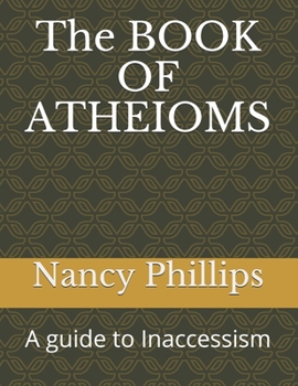 Paperback The BOOK OF ATHEIOMS: A guide to Inaccessism Book