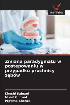 Zmiana paradygmatu w postepowaniu w przypadku próchnicy zebów (Polish Edition)