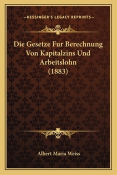 Paperback Die Gesetze Fur Berechnung Von Kapitalzins Und Arbeitslohn (1883) [German] Book