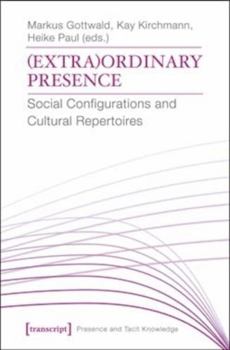Paperback (Extra)Ordinary Presence: Social Configurations and Cultural Repertoires Book
