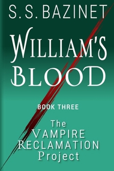 William's Blood (Book 3) - Book #3 of the Vampire Reclamation Project