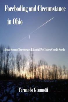 Paperback Foreboding and Circumstance in Ohio: A Gonzo-Stream of Consciousness-Existential-Post Modern Comedic Novella Book