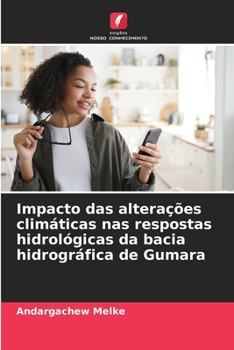 Paperback Impacto das alterações climáticas nas respostas hidrológicas da bacia hidrográfica de Gumara [Portuguese] Book