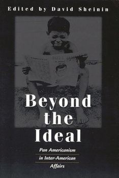 Paperback Beyond the Ideal: Pan Americanism in Inter-American Affairs Book