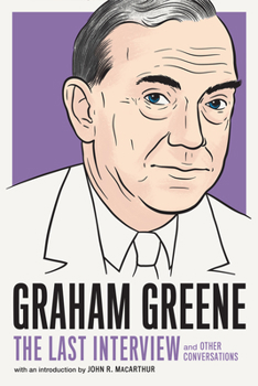 Graham Greene: The Last Interview: and Other Conversations - Book  of the Last Interview