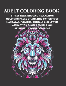 Paperback Adult Coloring Book: Stress Relieving And Relaxation Coloring Pages Of Amazing Patterns Of Mandalas, Flowers, Paisley, Animals And Beautifu Book