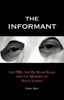Hardcover The Informant: The FBI, the Ku Klux Klan, and the Murder of Viola Liuzzo Book