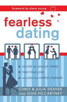 Paperback Fearless Dating: Escape the Singles' Ward, Find True Love, and Join the Happily Married Book