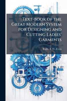 Paperback Text-book of the Great Modern System for Designing and Cutting Ladies' Garments Book