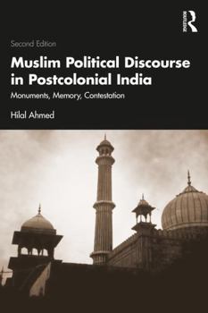 Paperback Muslim Political Discourse in Postcolonial India: Monuments, Memory, Contestation Book
